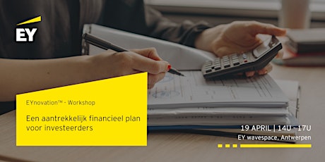 EYnovation™ Workshop | Een aantrekkelijk financieel plan voor investeerders primary image