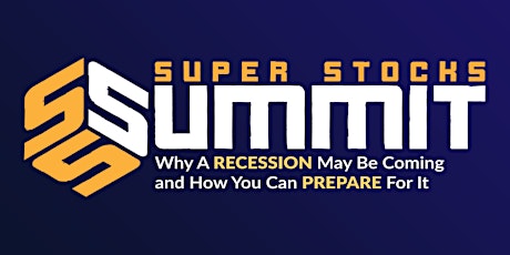 Super Stocks Summit: Why A Recession May Be Coming and How You Can Prepare primary image