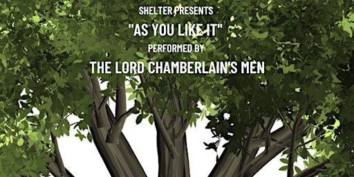 Shelter presents "As You Like It" performed by The Lord Chamberlain's Men