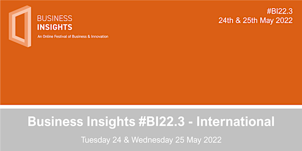 #BI22.3 - Business Insights International Festival of Business  Innovation