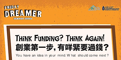 Friday Dreamer - Think Funding? Think Again! primary image