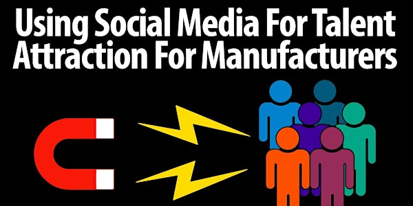 Using Social Media For Talent Attraction For Manufacturers