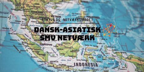 Status og -netværksmøde i Dansk-Asiatisk SMV Netværk