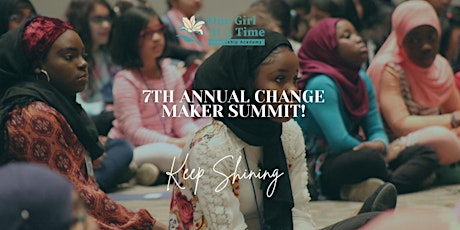 One Girl At A Time: 7th Annual Changemaker Summit for Girls. tickets