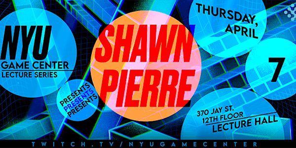 NYU Game Center Lecture Series Presents Shawn Pierre