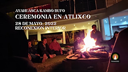Ceremonia en Atlixco, Puebla con Ayahuasca/Kambó/Bufo entradas