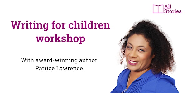 Writing for children workshop with award-winning author Patrice Lawrence