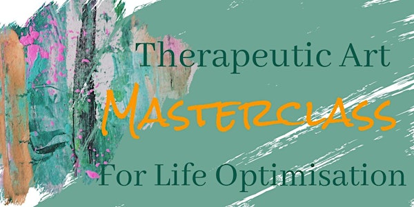 THERAPEUTIC ART MASTERCLASS - for life optimisation.
