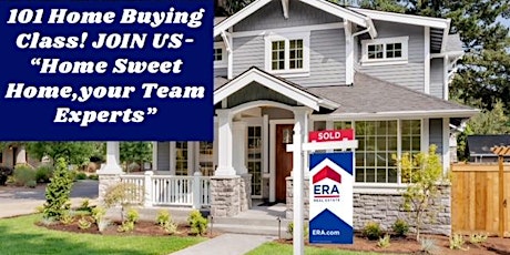Come to our Virtual 101 Home Buying Class! "Home Sweet Home Team" tickets