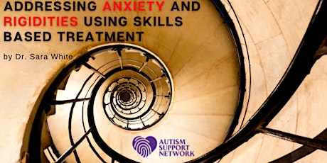 Addressing Anxiety and Rigidities using Skills Based Treatment