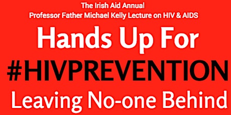 The Irish Aid Annual Prof. Father Michael Kelly Lecture on HIV and AIDS
