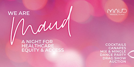 WE ARE MAUD - A Night For Healthcare Equity & Access