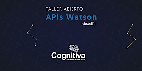 Imagen principal de Taller Abierto APIs Watson, Medellín - Colombia.