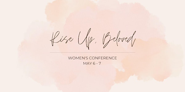 Rise Up, Beloved Women's Conference