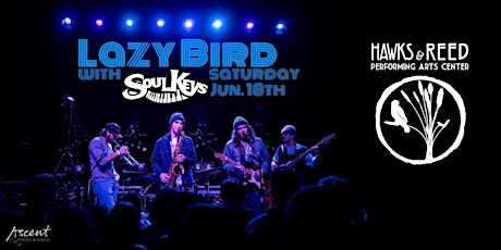 Lazy Bird with SoulKeys at Hawks & Reed tickets