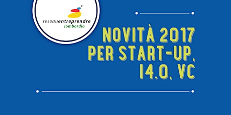 Immagine principale di Novità 2017 per Start up, I4.0, VC 