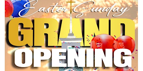 NEW CHURCH, EASTER SUNDAY, GRAND OPENING!