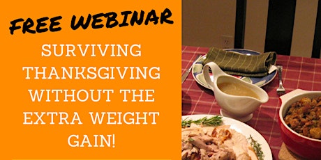 Free Webinar: Surviving Thanksgiving without the Extra Weight Gain! primary image