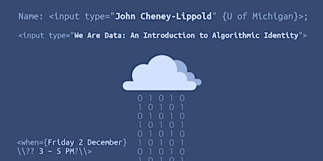 Seminar by John Cheney-Lippold: "We Are Data: An Introduction to Algorithmic Identity" primary image