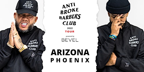 Phoenix, Arizona - Anti Broke Barbers  Club Tour powered by Bevel tickets