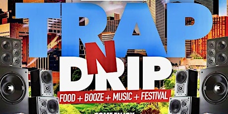 Immagine principale di Trap 'N' Drip  Food  Booze Music Festival 