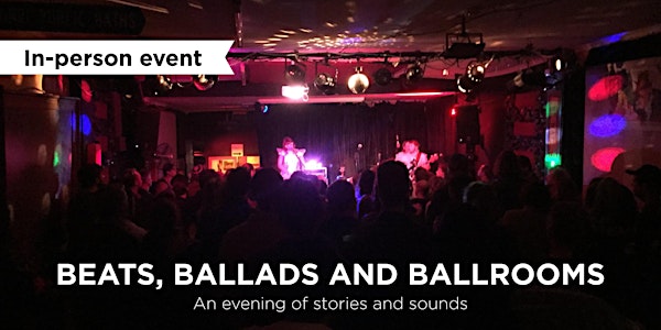 Beats, Ballads and Ballrooms - An evening of stories and sounds