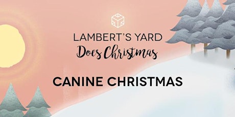 Lambert’s Yard Presents: Canine Christmas primary image
