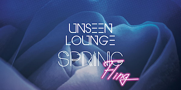The Unseen Lounge: Spring Fling
