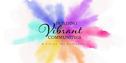 Building Vibrant Communities: A Vision for Humanity
