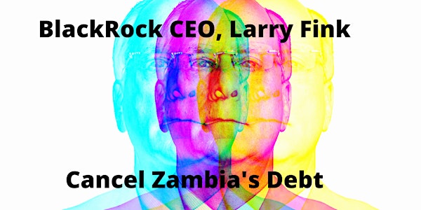 Zambia's debt crisis: Why BlackRock must cancel the debt