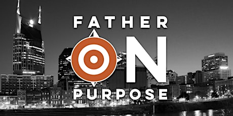 Fathers On Purpose - Nashville primary image