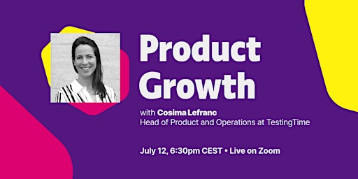 Hauptbild für Product Growth with Cosima Lefranc: July Meetup