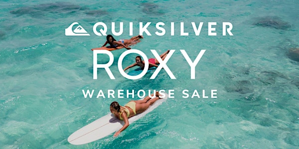 Quiksilver + Roxy Warehouse Sale - Santa Ana, CA