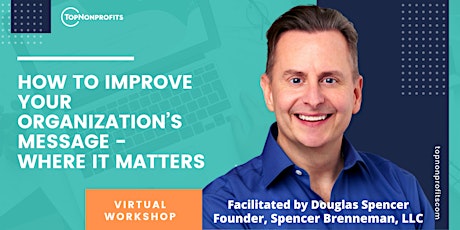 HOW TO IMPROVE YOUR ORGANIZATION’S MESSAGE WHERE IT MATTERS Tickets