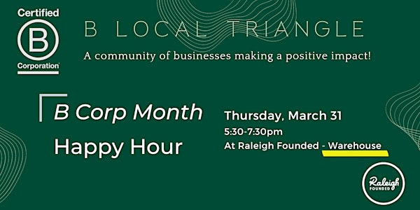 B Local Triangle: B Corp  Month Happy Hour