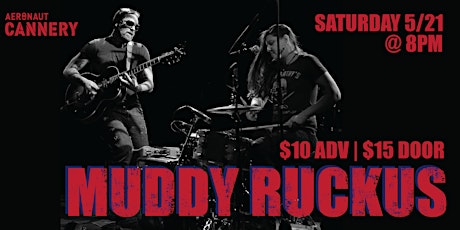 Muddy Ruckus at the Aeronaut Cannery tickets