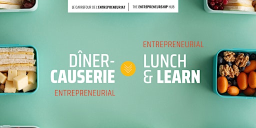 Dîner-causerie entrepreneurial | Entrepreneurial Lunch & Learn