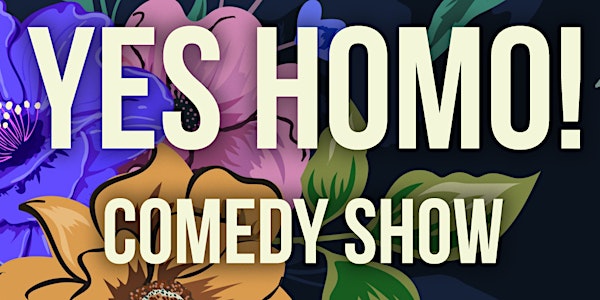 Yes Homo! A Queer Centric Comedy Show