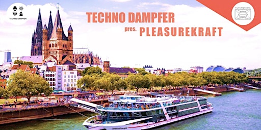 Techno Dampfer w/  Pleasurekraft Köln (Pre-Holiday)