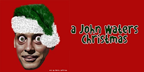 A John Waters Christmas tickets