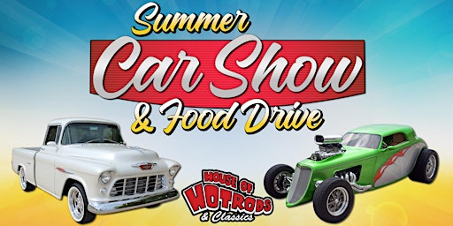 House of Hotrods Summer Car Show & Food Drive