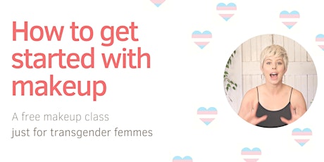 How to Get Started With Makeup : A class just for transgender femmes! tickets
