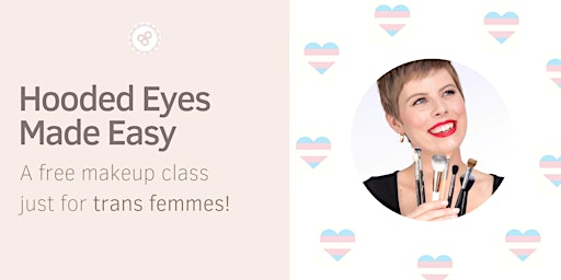 Hooded Eyes Made Easy: a makeup class for trans-feminine folks!