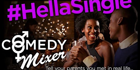 Hella Single: SF's Only Comedy Show & Single's Mixer primary image