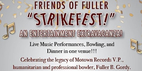 9th Annual Friends of Fuller B. Gordy Strikefest (Concert, Bowling, Dinner, more) primary image