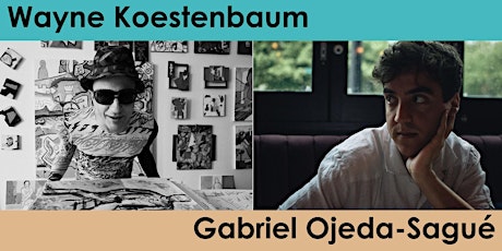 Wayne Koestenbaum and Gabriel Ojeda-Sagué: A Reading & Conversation primary image