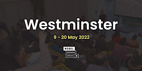 Westminster - How to Start a Business Online | Rebel Business School tickets