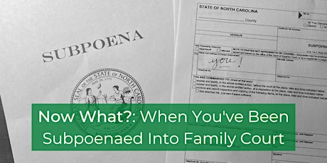 Now What? When You've Been Subpoenaed Into Family Court tickets
