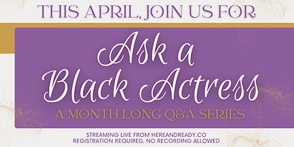 Ask a Black Actress April