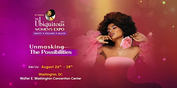 8th Annual Ubiquitous Women's Expo UnMasking the Possibilities